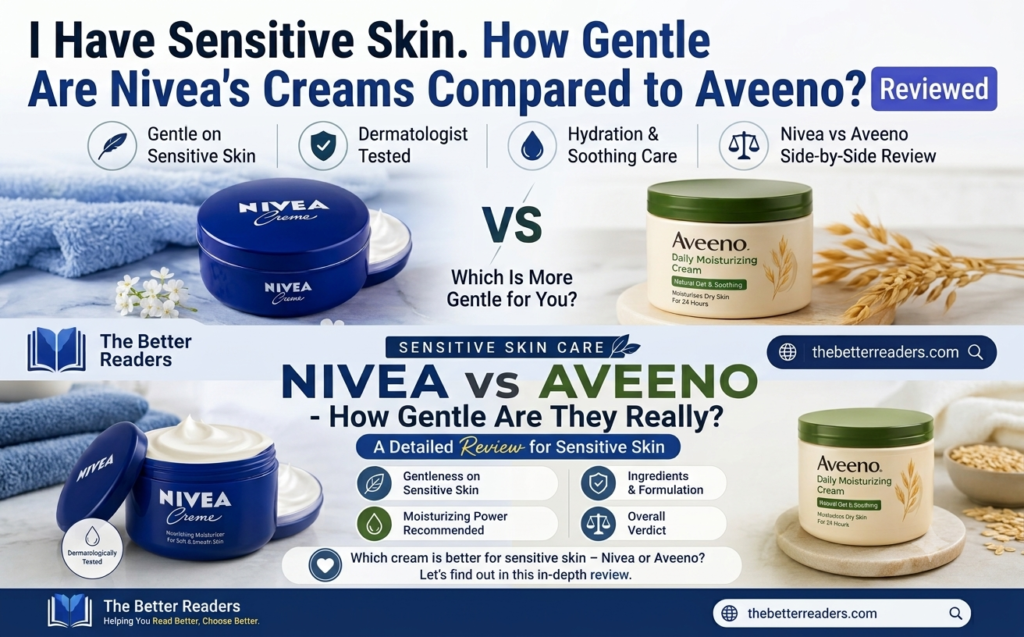 I Have Sensitive Skin. How Gentle Are Nivea's Creams Compared to Aveeno?